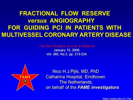 Ref. NEJM Vol 360, No 3, pp 213-224. Slides courtesy Nico H J Pijls. The New England Journal of Medicine January 15, 2009. Vol. 360, No.3. pp. 213-224.