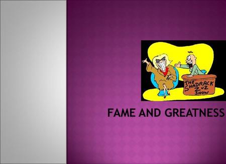 Tutorial A 1. What is the nature of fame? In other words, what does it mean to be famous? 2. Does it last? Explain 3. In what ways can fame be a burden?