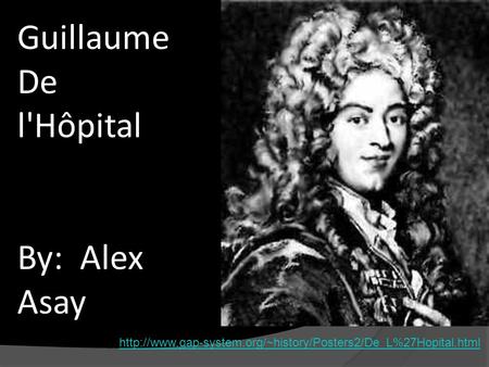 Guillaume De l'Hôpital By: Alex Asay