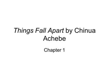 Things Fall Apart by Chinua Achebe