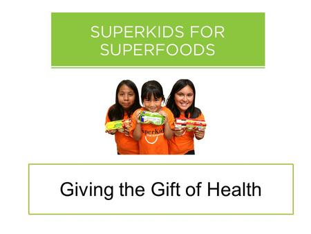 Giving the Gift of Health. Is there enough food for everyone in your community? Where can people go when they don’t have enough money for food? What is.