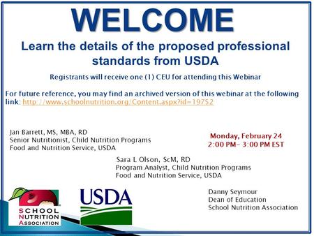 WELCOME Learn the details of the proposed professional standards from USDA Registrants will receive one (1) CEU for attending this Webinar For future reference,