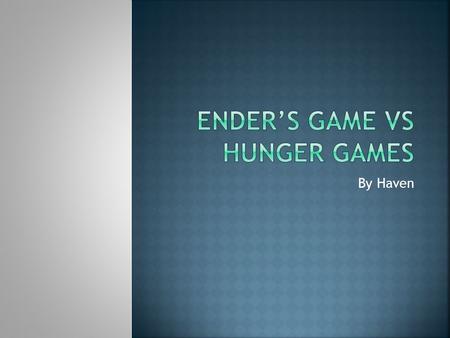 By Haven. Ender’s Game Ender’s home is on earth, he is a third, he has an older brother named Peter, who is very mean to him because he is jealous of.