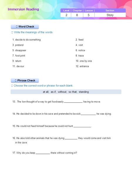 ▶ Phrase Check ▶ Word Check ☞ Write the meanings of the words. ☞ Choose the correct word or phrase for each blank. 2 8 5 Story at all, as if, without,