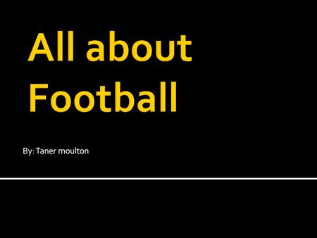 By: Taner moulton  Football started at a Rugby boy's school in England in 1823. Princeton University students played a game called Ballown. In both.