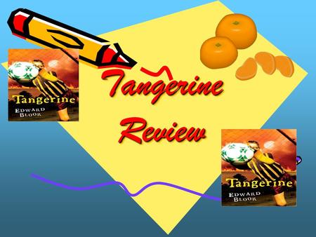 Tangerine Review.