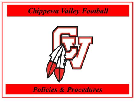 Chippewa Valley Football Policies & Procedures. The following general rules and team policies will apply for the entire season. As a Big Red, you are.