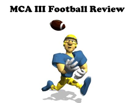 MCA III Football Review. Question Bench 191725 2101826 3111927 4122028 5132129 6142230 7152331 8162432.