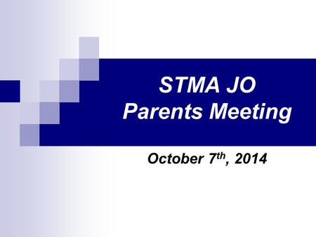 STMA JO Parents Meeting October 7 th, 2014. Board Members Candice Gaston- Chair & YDT Co-Coordinator Molly Krystosek-Co-Chair Kristin McAloon- Secretary.