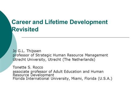 Career and Lifetime Development Revisited Jo G.L. Thijssen professor of Strategic Human Resource Management Utrecht University, Utrecht (The Netherlands)