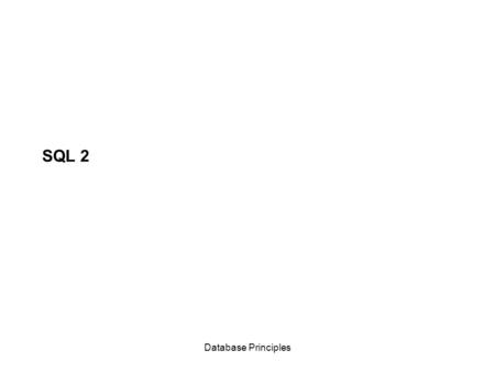 Database Principles SQL 2. Database Principles Aggregate Queries SQL has 5 built-in “column functions” called aggregate functions. –min(): Returns the.