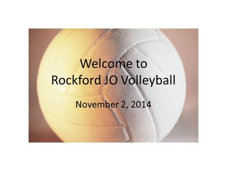 Welcome to Rockford JO Volleyball November 2, 2014.