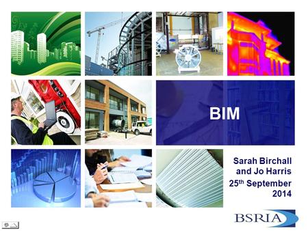 BIM Sarah Birchall and Jo Harris 25 th September 2014.