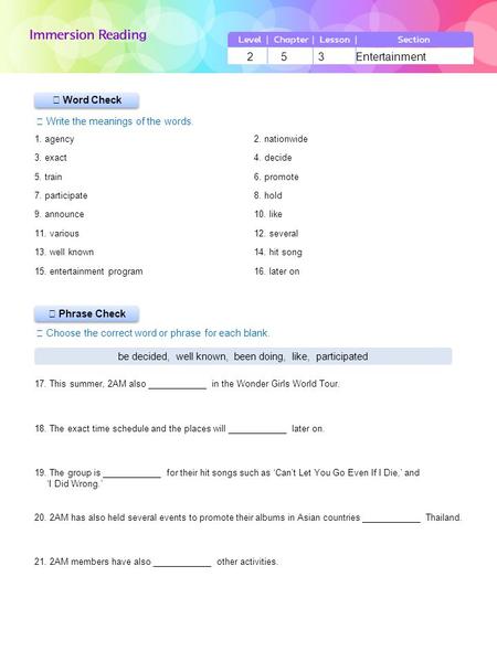 ▶ Phrase Check ▶ Word Check ☞ Write the meanings of the words. ☞ Choose the correct word or phrase for each blank. 2 5 3 Entertainment be decided, well.