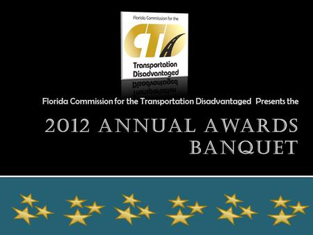 Florida Commission for the Transportation Disadvantaged Presents the.