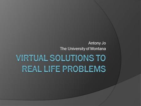 Antony Jo The University of Montana. Virtualization  The process of abstraction; making something more abstract  Many types: Server Desktop Application.