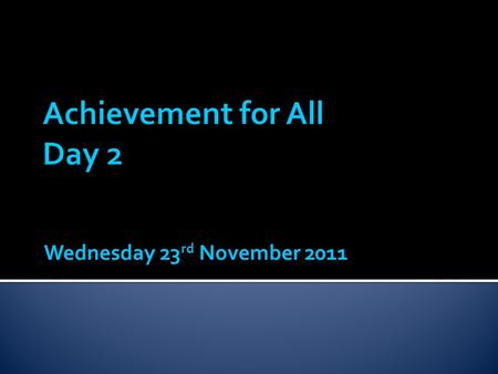 Wednesday 23 rd November 2011.  Update on AfA work being done in schools  Effective Partnership with Parents – Trevor Folley, One Learning Journey Ltd.