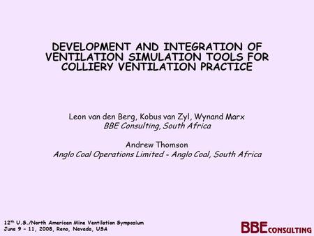 12 th U.S./North American Mine Ventilation Symposium June 9 – 11, 2008, Reno, Nevada, USA DEVELOPMENT AND INTEGRATION OF VENTILATION SIMULATION TOOLS FOR.