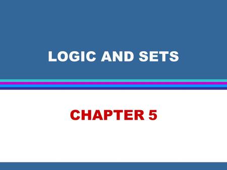 LOGIC AND SETS CHAPTER 5. LOGIC AND SETS 5.1 Equivalent Statements 5.2 Drawing Conclusions from Data 5.3 Valid and Invalid Arguments.