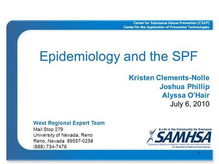 Center for Substance Abuse Prevention (CSAP) Center for the Application of Prevention Technologies West Regional Expert Team Mail Stop 279 University of.