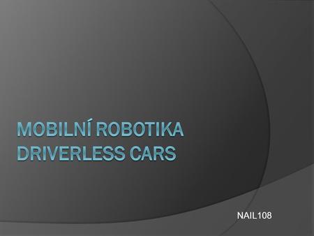 NAIL108. USA  4 states permit testing of automated vehicles 15 rejected related bills  Now allowed in Nevada, then California, Florida, Michigan, DoC.