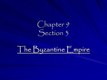 Chapter 9 Section 3 The Byzantine Empire.