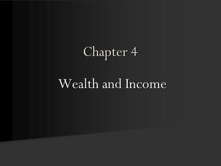 Chapter 4 Wealth and Income. © Pine Forge Press, an Imprint of SAGE Publications, Inc., 2011.