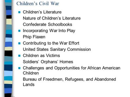 Children’s Civil War Children’s Literature Nature of Children’s Literature Confederate Schoolbooks Incorporating War Into Play Phip Flaxen Contributing.