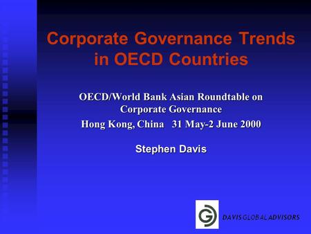 Corporate Governance Trends in OECD Countries OECD/World Bank Asian Roundtable on Corporate Governance Hong Kong, China 31 May-2 June 2000 Stephen Davis.