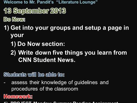 Welcome to Mr. Pandit’s “Literature Lounge”. Today’s Agenda: 1) Distribute login Info 2) Distribute Macbooks 3) CNN Student News + Reflection 4) Team.