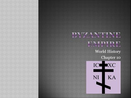 World History Chapter 10.  Built on remains of Roman Empire  Emperor Justinian led the revival (and his wife Theodora helped)  He changed Byzantine.