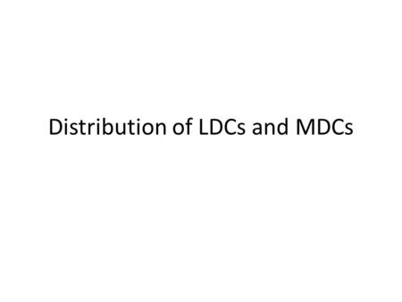 Distribution of LDCs and MDCs