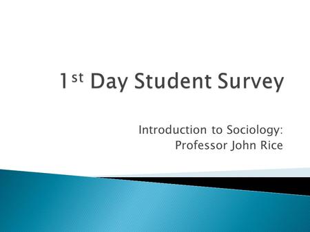 Introduction to Sociology: Professor John Rice.  1. Sex ◦ Male (M) ◦ Female (F)  2. Race ◦ White (W) ◦ Black (B) ◦ Hispanic (H) ◦ Native American (N)