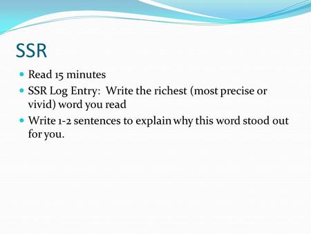 SSR Read 15 minutes SSR Log Entry: Write the richest (most precise or vivid) word you read Write 1-2 sentences to explain why this word stood out for you.