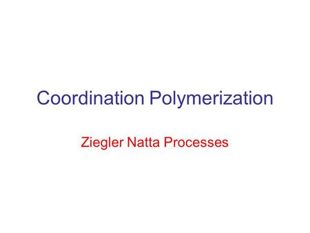 Coordination Polymerization