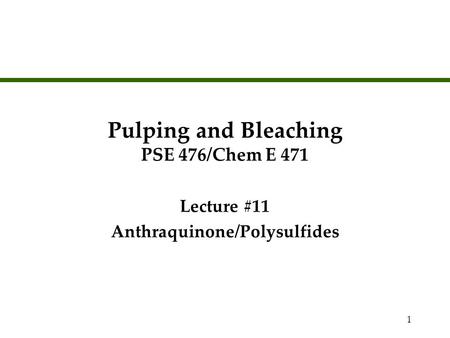 Pulping and Bleaching PSE 476/Chem E 471