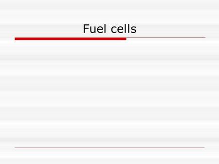 Fuel cells.