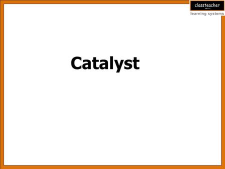 Catalyst.