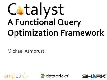 Michael Armbrust A Functional Query Optimization Framework.