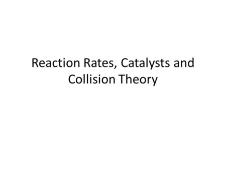 Reaction Rates, Catalysts and Collision Theory. Rates of reaction The rate of a reaction measures how fast it happens. Increased reaction rate means that.