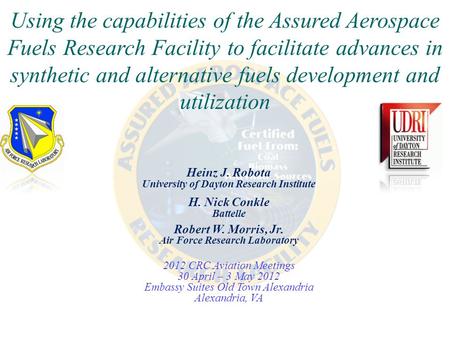 Using the capabilities of the Assured Aerospace Fuels Research Facility to facilitate advances in synthetic and alternative fuels development and utilization.