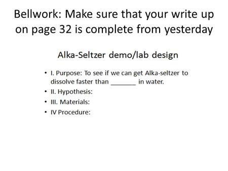 Bellwork: Make sure that your write up on page 32 is complete from yesterday.