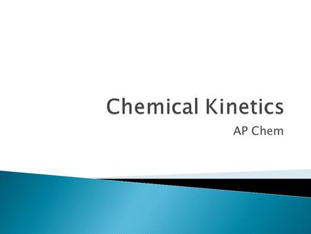 AP Chem.  Area of chemistry that deals with rates or speeds at which a reaction occurs  The rate of these reactions are affected by several factors.