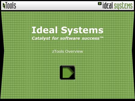 Ideal Systems Catalyst for software success™ zTools Overview.