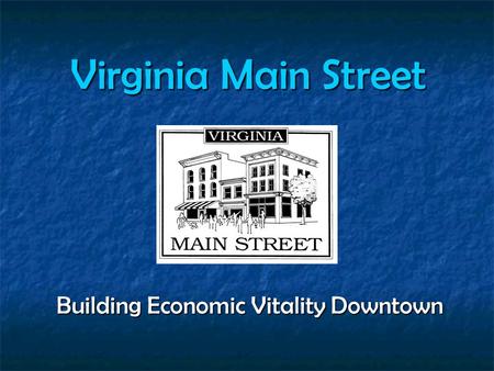 Virginia Main Street Building Economic Vitality Downtown Building Economic Vitality Downtown.