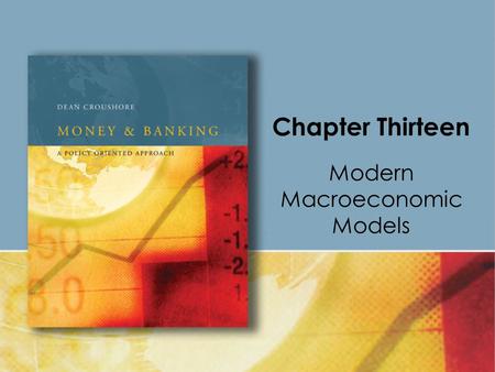 Chapter Thirteen Modern Macroeconomic Models. Copyright © Houghton Mifflin Company. All rights reserved.13 | 2 A dynamic model is one in which actions.