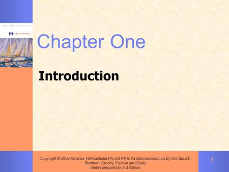 Copyright  2002 McGraw-Hill Australia Pty Ltd PPTs t/a Macroeconomics by Dornbusch, Bodman, Crosby, Fischer and Startz Slides prepared by Ed Wilson 1.