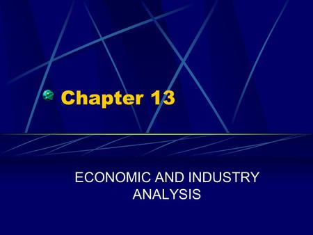 ECONOMIC AND INDUSTRY ANALYSIS