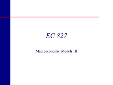 Copyright 1998 R.H. Rasche EC 827 Macroeconomic Models III.