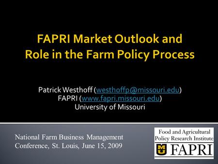 Patrick Westhoff FAPRI (www.fapri.missouri.edu)www.fapri.missouri.edu University of Missouri National Farm.